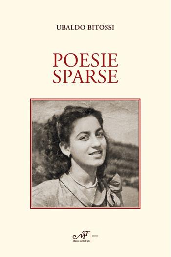 Poesie sparse - Ubaldo Bitossi - Libro Masso delle Fate 2024, Il Crivello | Libraccio.it