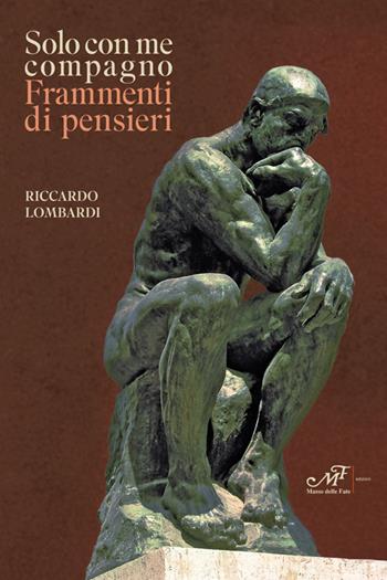 Solo con me compagno. Frammenti di pensieri - Riccardo Lombardi - Libro Masso delle Fate 2025, Mielamaro | Libraccio.it