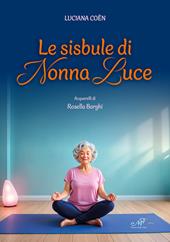 Le sisbule di nonna Luce. Ediz. illustrata