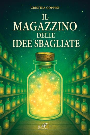Il magazzino delle idee sbagliate - Cristina Coppini - Libro Masso delle Fate 2026, Fiabe giochi fantasia | Libraccio.it