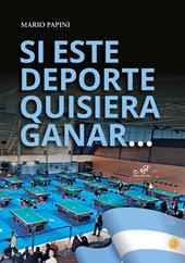 Si este deporte quisiera gagnar.... Publicacion especial para el 27° Campeonato Mundial en Marcos Juarez. Sesanta anos de billar a la italiana
