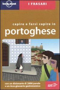 Capire e farsi capire in portoghese  - Libro Lonely Planet Italia 2007, I frasari/Lonely Planet | Libraccio.it