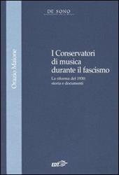 I Conservatori di musica durante il fascismo. La riforma del 1930: storia e documenti