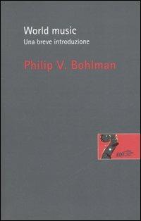 World music. Una breve introduzione - Philip Vilas Bohlman - Libro EDT 2006, Risonanze | Libraccio.it