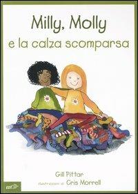 Milly, Molly e la calza scomparsa. Ediz. illustrata - Gill Pittar, Cris Morrell - Libro EDT-Giralangolo 2006, Milly e Molly | Libraccio.it