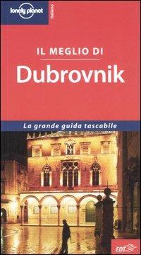Il meglio di Dubrovnik - Jeanne Oliver - Libro Lonely Planet Italia 2006, La grande guida tascabile. Lonely Planet | Libraccio.it