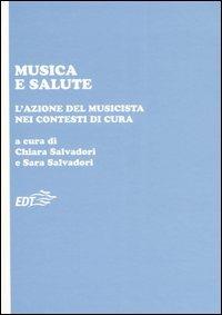 Musica e salute. L'azione del musicista nei contesti di cura  - Libro EDT 2006, Educazione musicale | Libraccio.it