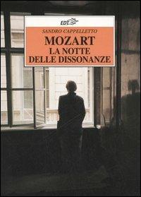 Mozart. La notte delle dissonanze - Sandro Cappelletto - Libro EDT 2006, Improvvisi | Libraccio.it