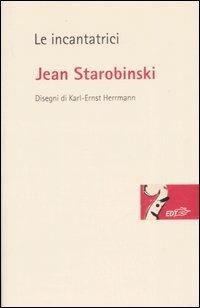 Le incantatrici - Jean Starobinski - Libro EDT 2007, Risonanze | Libraccio.it