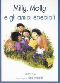 Milly, Molly e gli amici speciali. Ediz. illustrata - Gill Pittar, Cris Morrell - Libro EDT-Giralangolo 2007, Milly e Molly | Libraccio.it