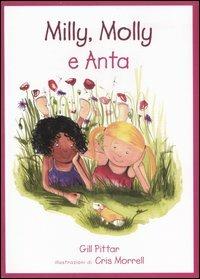 Milly, Molly e Anta - Gill Pittar, Cris Morrell - Libro EDT-Giralangolo 2007, Milly e Molly | Libraccio.it