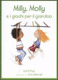 Milly, Molly e i giochi per il giardino. Ediz. illustrata - Gill Pittar, Cris Morrell - Libro EDT-Giralangolo 2007, Milly e Molly | Libraccio.it