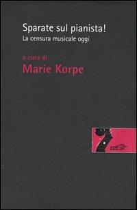 Sparate sul pianista. La censura musicale oggi  - Libro EDT 2007, Risonanze | Libraccio.it