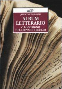 Album letterario o Lo scrigno del giovane Kreisler - Johannes Brahms - Libro EDT 2007, Improvvisi | Libraccio.it