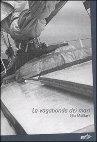 La vagabonda dei mari - Ella Maillart - Libro EDT 2008, La biblioteca di Ulisse | Libraccio.it