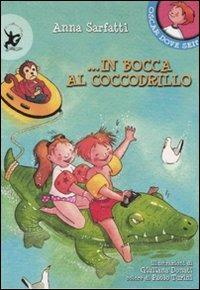 In bocca al coccodrillo. Ediz. illustrata - Anna Sarfatti - Libro EDT-Giralangolo 2007, Oscar dove sei? | Libraccio.it