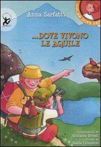 Dove vivono le aquile. Ediz. illustrata - Anna Sarfatti - Libro EDT-Giralangolo 2007, Oscar dove sei? | Libraccio.it