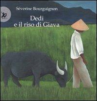 Dedi e il riso di Giava. Ediz. illustrata - Séverine Bourguignon - Libro EDT-Giralangolo 2007, I popoli del mondo | Libraccio.it