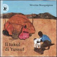 Il tukul di Yussuf. Ediz. illustrata - Séverine Bourguignon - Libro EDT-Giralangolo 2007, I popoli del mondo | Libraccio.it