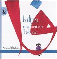 Fatna e la bianca Tetouan. Ediz. illustrata - Mohamed Ad-Daibouni - Libro EDT-Giralangolo 2007, I popoli del mondo | Libraccio.it