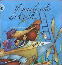 Il grande volo di Odilio. Ediz. illustrata - Laurence Cleyet-Merle - Libro EDT-Giralangolo 2007, Picture books | Libraccio.it