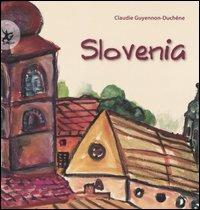 Slovenia. Ediz. illustrata - Claudie Guyennon-Duchêne - Libro EDT-Giralangolo 2007, I paesi del mondo | Libraccio.it