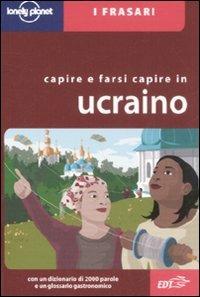 Capire e farsi capire in ucraino - Marco Pavlyshyn - Libro Lonely Planet Italia 2008, I frasari/Lonely Planet | Libraccio.it