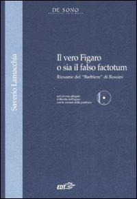Il vero Figaro o sia il falso factotum. Riesame del «Barbiere» di Rossini. Con CD-ROM - Saverio Lamacchia - Libro EDT 2008, De Sono | Libraccio.it