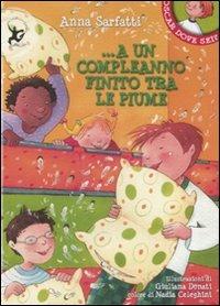 A un compleanno finito tra le piume. Ediz. illustrata - Anna Sarfatti - Libro EDT-Giralangolo 2008, Oscar dove sei? | Libraccio.it
