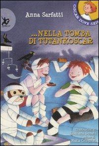 Nella tomba di Tutankoscar. Ediz. illustrata - Anna Sarfatti - Libro EDT-Giralangolo 2008, Oscar dove sei? | Libraccio.it