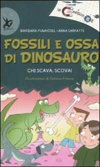 Fossili e ossa di dinosauro. Chi scava, scova! Ediz. illustrata - Barbara Pumhösel, Anna Sarfatti - Libro EDT-Giralangolo 2008, La calamitica III E | Libraccio.it