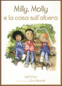 Milly, Molly e la casa sull'albero. Ediz. illustrata - Gill Pittar, Cris Morrell - Libro EDT-Giralangolo 2008, Milly e Molly | Libraccio.it