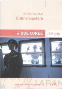 Ordine bipolare. Le due Coree dal 1989 - Hyung Gu Lynn - Libro EDT 2009, Storia globale del presente | Libraccio.it