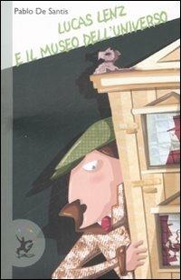 Lucas Lenz e il museo dell'universo - Pablo De Santis - Libro EDT-Giralangolo 2008, Narrativa | Libraccio.it