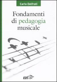 Fondamenti di pedagogia musicale - Carlo Delfrati - Libro EDT 2008, I Diapason | Libraccio.it