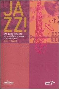 Jazz! Una guida completa per ascoltare e amare la musica jazz - John F. Szwed - Libro EDT 2009, Siena jazz | Libraccio.it