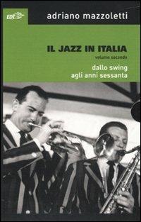 Il jazz in Italia. Vol. 2: Dallo swing agli anni Sessanta - Adriano Mazzoletti - Libro EDT 2010, Jazz | Libraccio.it