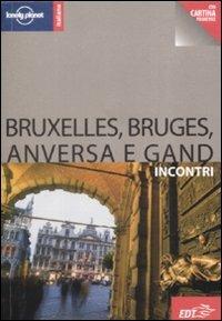 Bruxelles, Bruges, Anversa e Gand  - Libro Lonely Planet Italia 2009, Incontri/Lonely Planet | Libraccio.it