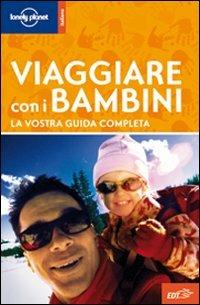 Viaggiare con i bambini  - Libro Lonely Planet Italia 2010, Guide EDT/Lonely Planet | Libraccio.it