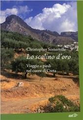 Lo scalino d'oro. Viaggio a piedi nel cuore di Creta