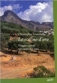 Lo scalino d'oro. Viaggio a piedi nel cuore di Creta - Christopher Somerville - Libro EDT 2009, La biblioteca di Ulisse | Libraccio.it