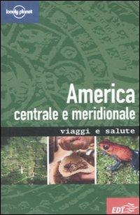 America centrale e meridionale - Isabelle Young, Tony Gherardin - Libro Lonely Planet Italia 2011, Guide Viaggi e salute | Libraccio.it