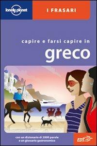 Capire e farsi capire in greco  - Libro Lonely Planet Italia 2010, I frasari/Lonely Planet | Libraccio.it