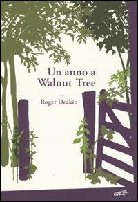 Un anno a Walnut Tree - Roger Deakin - Libro EDT 2009, La biblioteca di Ulisse | Libraccio.it