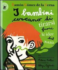 I bambini cercano di tirarsi fuori le idee dal naso. Ediz. illustrata - Ramón Gómez de la Serna - Libro EDT-Giralangolo 2010, Picture books | Libraccio.it