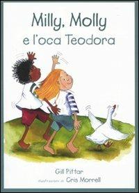 Milly, Molly e l'oca Teodora. Ediz. illustrata - Gill Pittar, Cris Morrell - Libro EDT-Giralangolo 2010, Milly e Molly | Libraccio.it