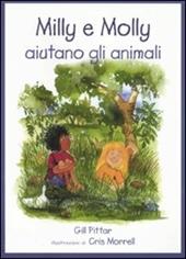 Milly e Molly aiutano gli animali. Ediz. illustrata