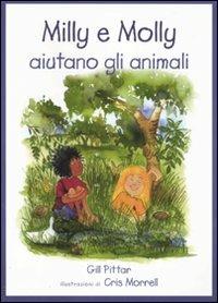 Milly e Molly aiutano gli animali. Ediz. illustrata - Gill Pittar, Cris Morrell - Libro EDT-Giralangolo 2010, Milly e Molly | Libraccio.it