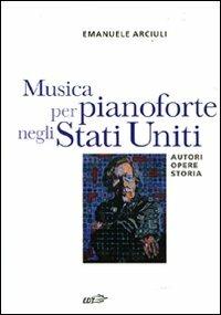Musica per pianoforte negli Stati Uniti. Autori, opere, storia - Emanuele Arciuli - Libro EDT 2010, Contrappunti | Libraccio.it