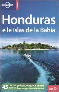 Honduras e le Islas de la Bahía - Greg Benchwick - Libro Lonely Planet Italia 2010, Guide EDT/Lonely Planet | Libraccio.it